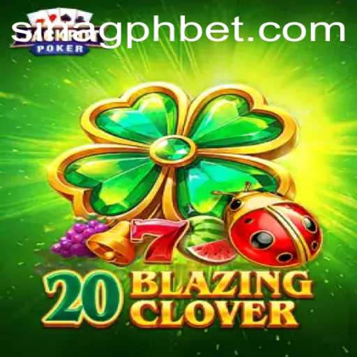 The Thrilling World of 20BlazingClover: Mastering the Game with SINAGPH